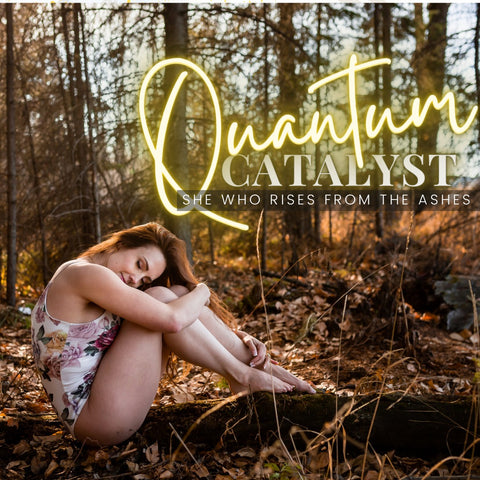 QUANTUM CATALYST: She Who Rises From The Ashes (Group Coaching Program)