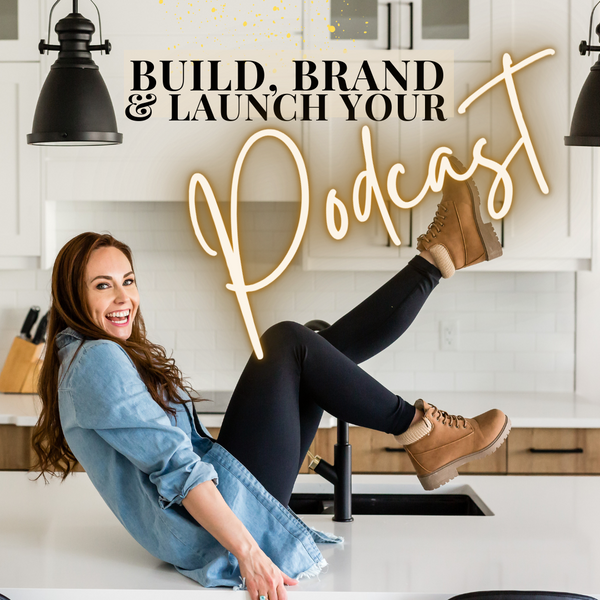 BUILD, BRAND & LAUNCH YOUR PODCAST